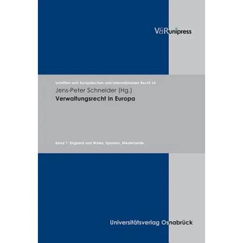 Verwaltungsrecht in Europa: Band 1: England Und Wales, Spanien, Niederlande