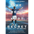The Best Kept Secret: The Journey, Failures, Growth, and Lessons of a Soccer Player, and How He Reached His Full Potential