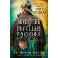 The Adventure of the Peculiar Protocols: Adapted from the Journals of John H. Watson, M.D.