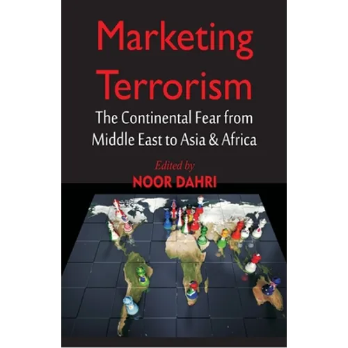Marketing Terrorism: The Continental Fear from Middle East to Asia & Africa