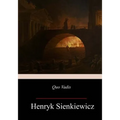 Quo Vadis: A Narrative of the Time of Nero