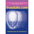 Fraudabc.Com: Your ABC Guide to Corporate Fraud Management and Investigation Protocol
