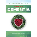 Seven Simple Steps to Diminish Dementia: A Holistic Guide and Diet