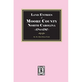 Land Entries of Moore County, North Carolina, 1784-1797