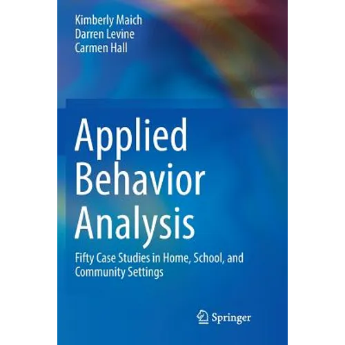 Applied Behavior Analysis: Fifty Case Studies in Home, School, and Community Settings