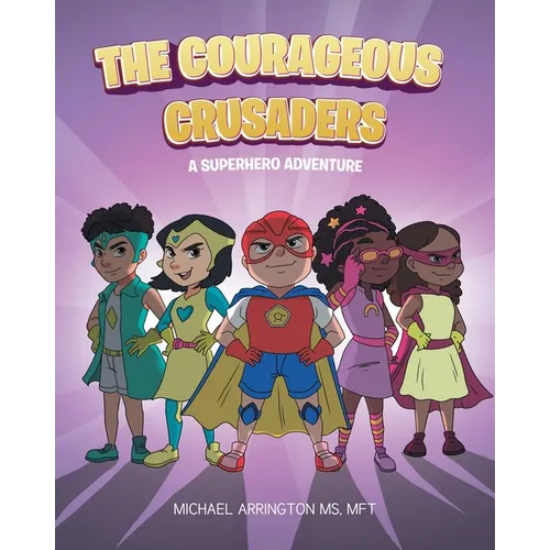 The Courageous Crusaders: A Superhero Adventure