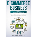 E-Commerce Business: 2 Books in 1: DROPSHIPPING, AMAZON FBA.: How to build an online business and earn a passive income in 60 Days. The ult