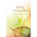 Being Transparent: With Yourself, God, and Others