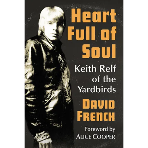 Heart Full of Soul: Keith Relf of the Yardbirds - Paperback