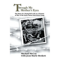 Through My Mother's Eyes: The Story of a Young Girl's Life as a Prisoner of War in the Santo Tomas Internment Camp