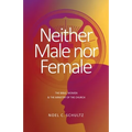 Neither Male nor Female: The Bible, Women & The Ministry of the Church