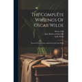 The Complete Writings Of Oscar Wilde: Poems In Prose. Essays And Stories By Lady Wilde