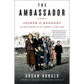 The Ambassador: Joseph P. Kennedy at the Court of St. James's 1938-1940