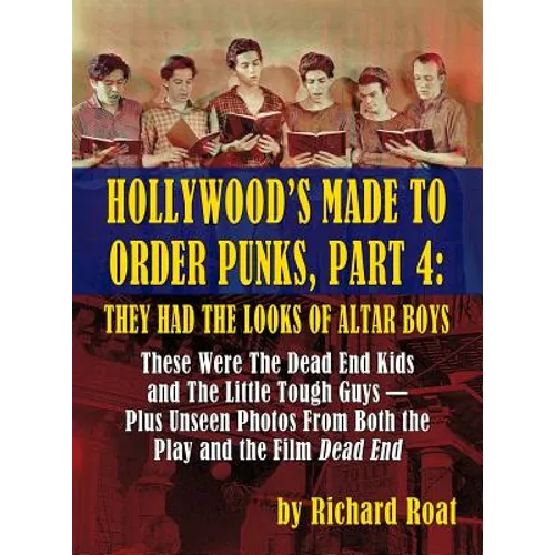 Hollywood's Made To Order Punks, Part 4: They Had the Looks of Altar Boys (hardback)