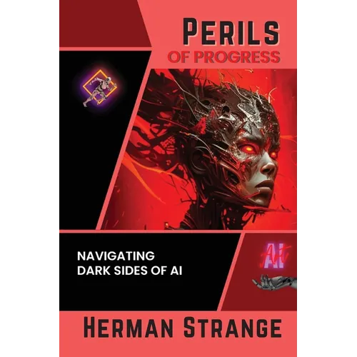 Perils of Progress-Navigating Dark Sides of AI: Examining Ethical and Societal Challenges of Autonomous Systems and Intelligent Machines
