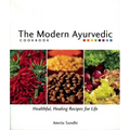 The Modern Ayurvedic Cookbook: Healthful, Healing Recipes for Life