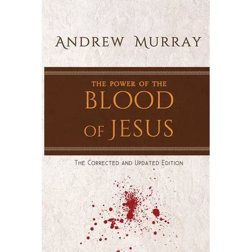 The Power of the Blood of Jesus: The Corrected and Updated Edition