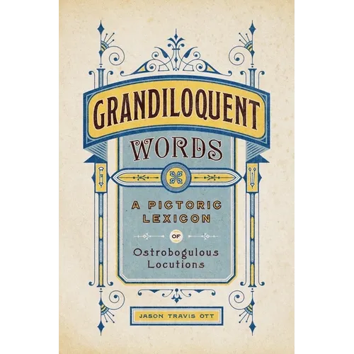 Grandiloquent Words: A Pictoric Lexicon of Ostrobogulous Locutions