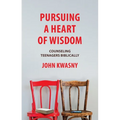 Pursuing a Heart of Wisdom: Counseling Teenagers Biblically