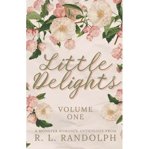 Little Delights: Volume One (A Monster Romance Anthology)