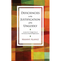 Deficiencies in the Justification of the Ungodly: A Look at N. T. Wright's View of the Doctrine of Imputed Righteousness