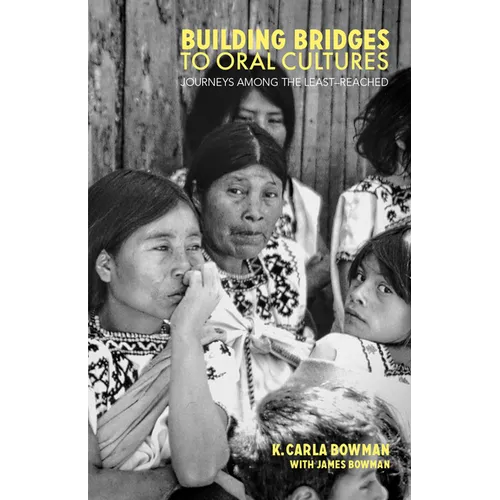 Building Bridges to Oral Cultures:: Journeys Among the Least-Reached