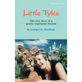 Little Tyke: The True Story of a Gentle Vegetarian Lioness