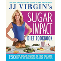 Jj Virgin's Sugar Impact Diet Cookbook: 150 Low-Sugar Recipes to Help You Lose Up to 10 Pounds in Just 2 Weeks