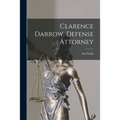 Clarence Darrow, Defense Attorney