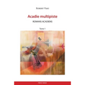 Acadie multipiste tome 1: Romans acadiens