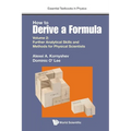 How to Derive a Formula - Volume 2: Further Analytical Skills and Methods for Physical Scientists