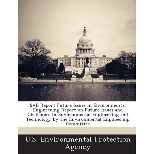 Sab Report Future Issues in Environmental Engineering Report on Future Issues and Challenges in Environmental Engineering and Technology by the Enviro