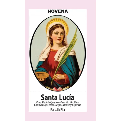 Novena De Santa Lucía Para Ver Bien con los Ojos de Cuerpo, Mente y Espíritu