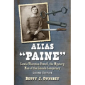 Alias "Paine": Lewis Thornton Powell, the Mystery Man of the Lincoln Conspiracy, 2d ed.
