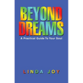 Beyond Dreams: A Practical Guide To Your Soul