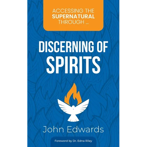 Accessing the Supernatural through ... Discerning of Spirits