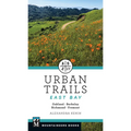 Urban Trails East Bay: Oakland * Berkeley * Fremont * Richmond
