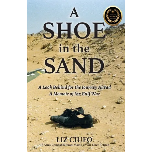A Shoe in the Sand: A Look Behind for the Journey Ahead - A Memoir of the Gulf War