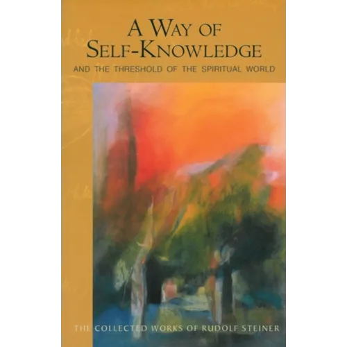 A Way of Self-Knowledge: And the Threshold of the Spiritual World (Cw 16-17)
