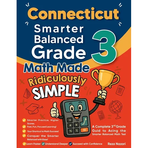Connecticut Smarter Balanced Grade 3 Math Made Ridiculously Simple: A Comprehensive 3rd Grade Guide to Acing Smarter Balanced Math Test