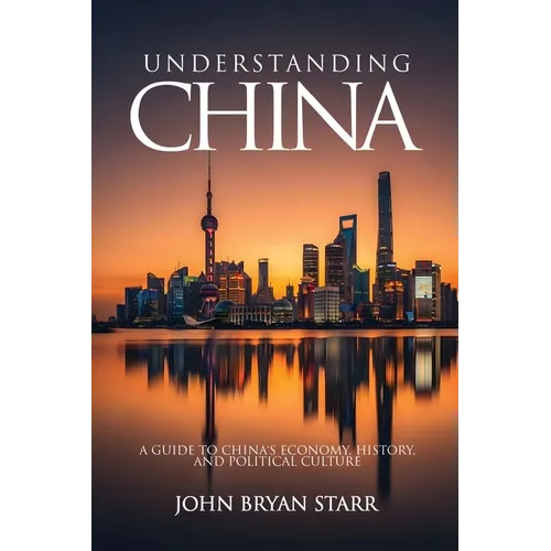 Understanding China: A Guide to China's Economy, History, and Political Culture