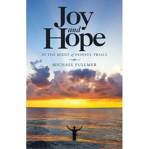 Joy and Hope in the Midst of Painful Trials