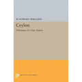 Ceylon: Dilemmas of a New Nation