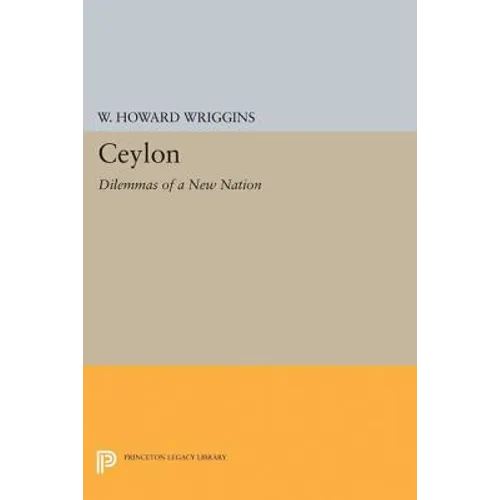 Ceylon: Dilemmas of a New Nation