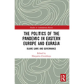 The Politics of the Pandemic in Eastern Europe and Eurasia: Blame Game and Governance