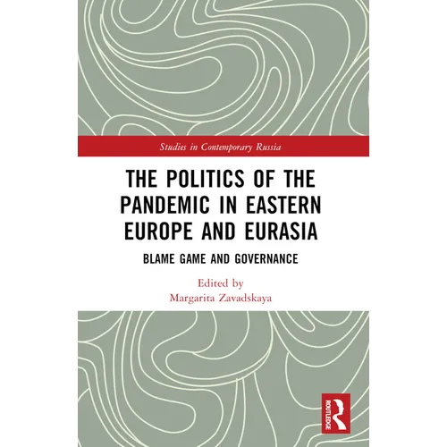 The Politics of the Pandemic in Eastern Europe and Eurasia: Blame Game and Governance