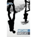 Watching Ourselves