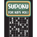 Sudoku For Kids: Sudoku Book For Kids Age 6-12 (Puzzles and Activity Book For Kids) - Volume.1: Sudoku Puzzles Book For Kids