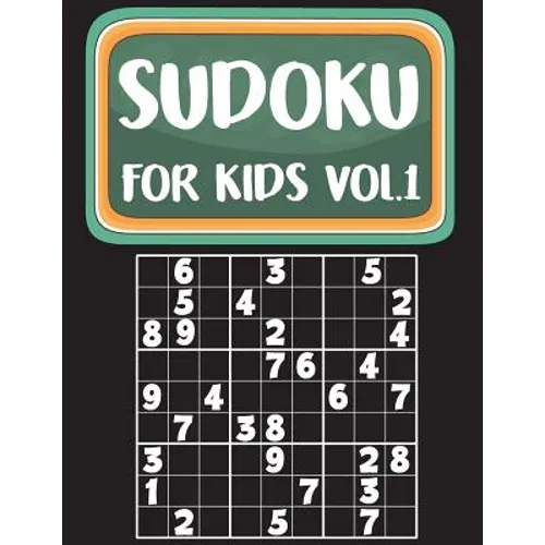 Sudoku For Kids: Sudoku Book For Kids Age 6-12 (Puzzles and Activity Book For Kids) - Volume.1: Sudoku Puzzles Book For Kids