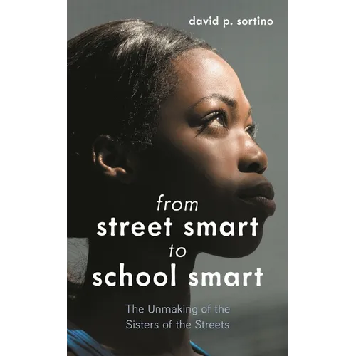 From Street Smart to School Smart: The Unmaking of the Sisters of the Streets